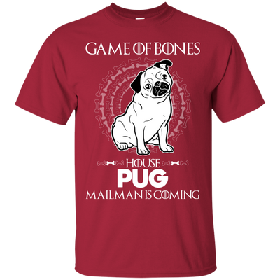 Game Of Bones House Pug Mailman Is Coming T Shirts