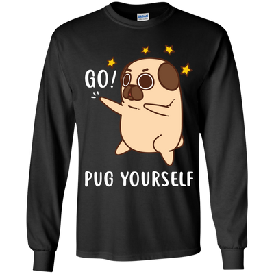 Go Pug Yourself Pug T Shirts