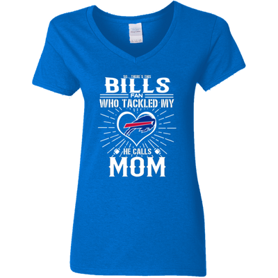 He Calls Mom Who Tackled My Buffalo Bills T Shirts