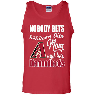 Nobody Gets Between Mom And Her Arizona Diamondbacks T Shirts