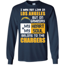 My Heart And My Soul Belong To The Los Angeles Chargers T Shirts
