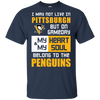 My Heart And My Soul Belong To The Pittsburgh Penguins T Shirts