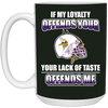 My Loyalty And Your Lack Of Taste Minnesota Vikings Mugs