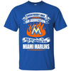 Everybody Has An Addiction Mine Just Happens To Be Miami Marlins T Shirt