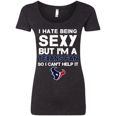 I Hate Being Sexy But I'm Fan So I Can't Help It Houston Texans Navy T Shirts