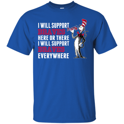 I Will Support Everywhere Atlanta Braves T Shirts