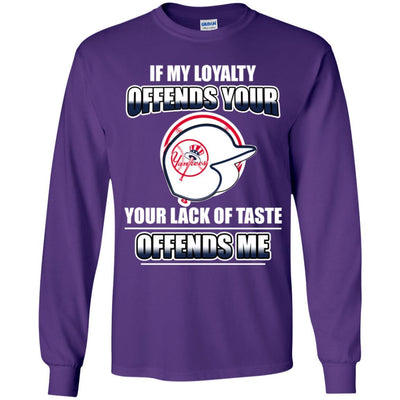 My Loyalty And Your Lack Of Taste New York Yankees T Shirts