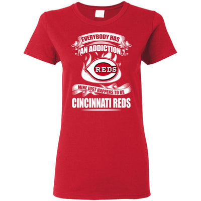 Everybody Has An Addiction Mine Just Happens To Be Cincinnati Reds T Shirt