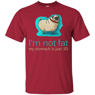 Pug - I'm Not Fat My Stomach Is Just 3D T Shirts