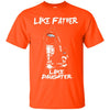 Like Father Like Daughter Denver Broncos T Shirts