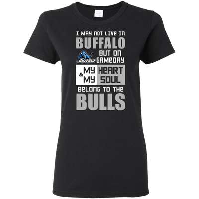 My Heart And My Soul Belong To The Buffalo Bulls T Shirts