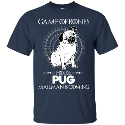 Game Of Bones House Pug Mailman Is Coming T Shirts