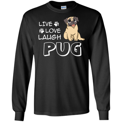 Live Love Laugh Pug T Shirts