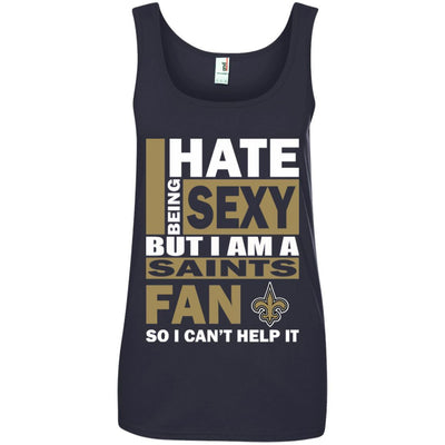 I Hate Being Sexy But I Am A New Orleans Saints Fan T Shirt