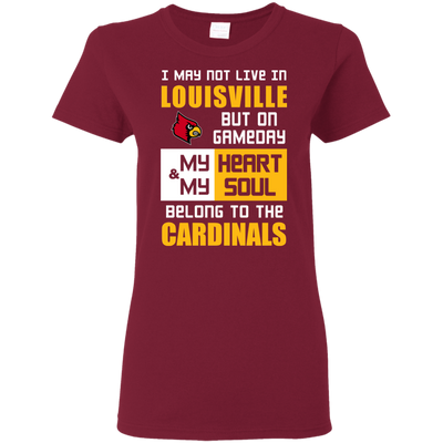 My Heart And My Soul Belong To The Louisville Cardinals T Shirts