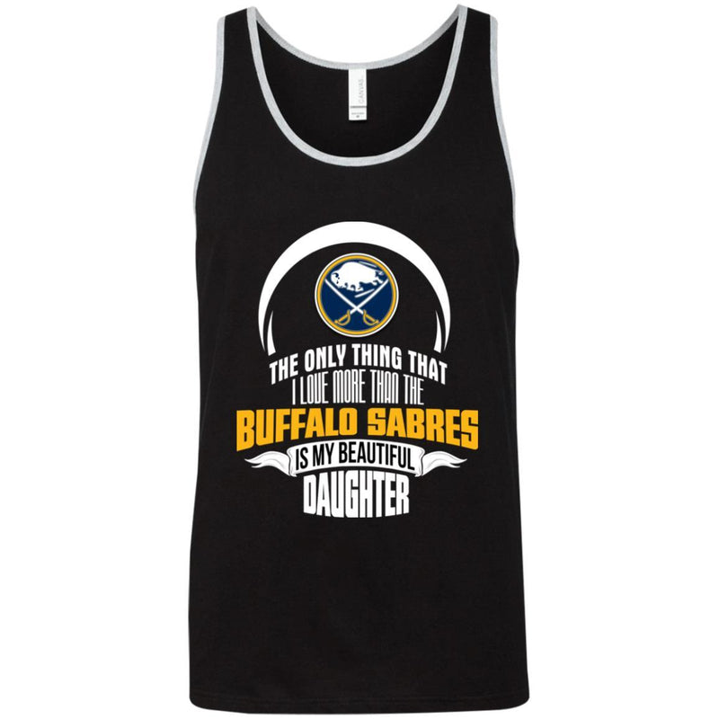 The Only Thing Dad Loves His Daughter Fan Buffalo Sabres T Shirt