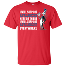 I Will Support Everywhere Colorado Avalanche T Shirts