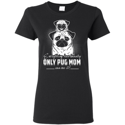 Everything Has Beauty Pug T Shirts