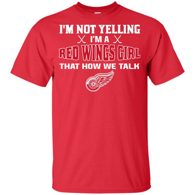 I'm Not Yelling I'm A Detroit Red Wings Girl T Shirts