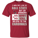 My Heart And My Soul Belong To The Ball State Cardinals T Shirts