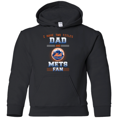 I Have Two Titles Dad And New York Mets Fan T Shirts