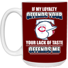 My Loyalty And Your Lack Of Taste Minnesota Twins Mugs