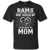 He Calls Mom Who Tackled My Los Angeles Rams T Shirts