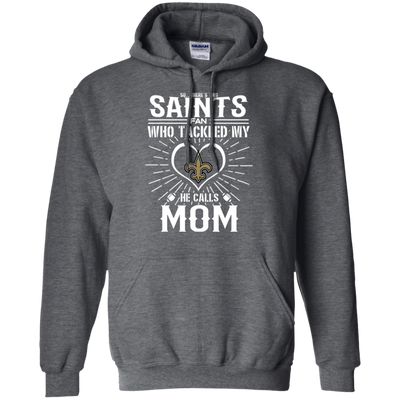 He Calls Mom Who Tackled My New Orleans Saints T Shirts