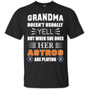 Grandma Doesn't Usually Yell Houston Astros T Shirts