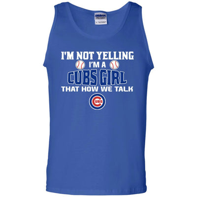 I'm Not Yelling I'm A Chicago Cubs Girl T Shirts
