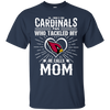 He Calls Mom Who Tackled My Arizona Cardinals T Shirts