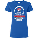 The Only Thing Dad Loves His Daughter Fan Texas Rangers T Shirt