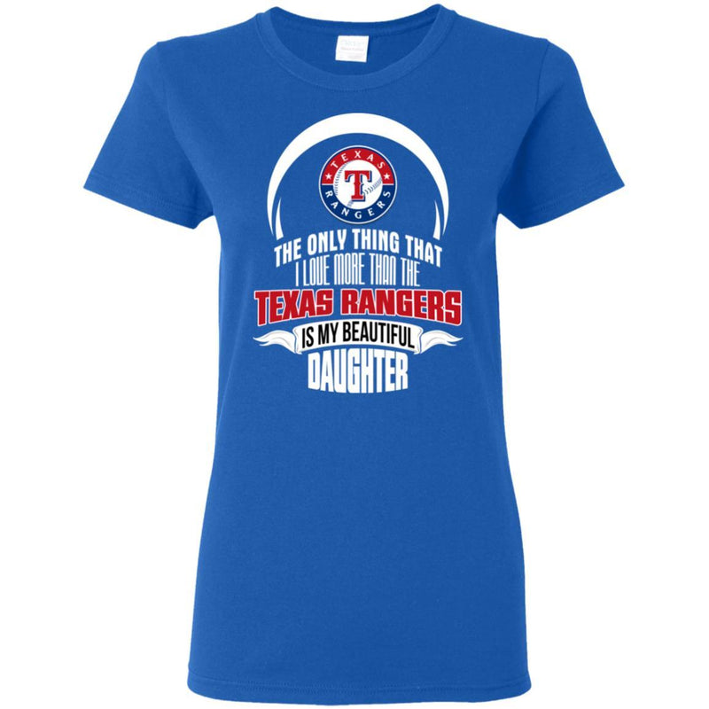 The Only Thing Dad Loves His Daughter Fan Texas Rangers T Shirt