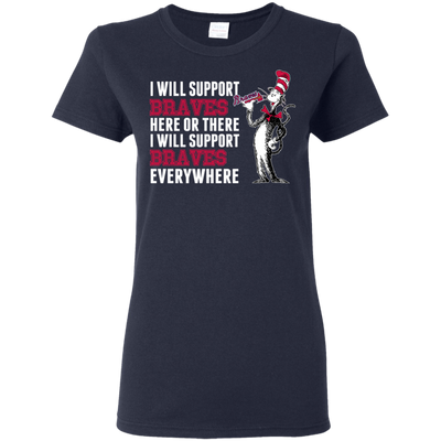 I Will Support Everywhere Atlanta Braves T Shirts