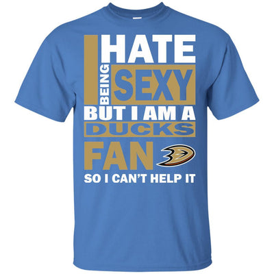 I Hate Being Sexy But I Am An Anaheim Ducks Fan T Shirt