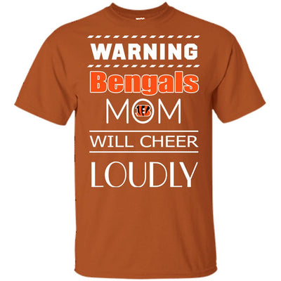 Warning Mom Will Cheer Loudly Cincinnati Bengals T Shirts