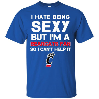 I Hate Being Sexy But I'm Fan So I Can't Help It Cincinnati Bearcats Black T Shirts