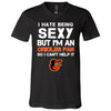 I Hate Being Sexy But I'm Fan So I Can't Help It Baltimore Orioles Black T Shirts