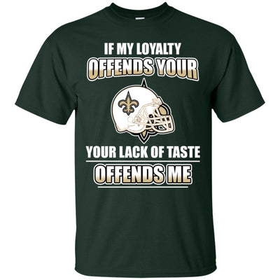 My Loyalty And Your Lack Of Taste New Orleans Saints T Shirts