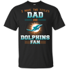 I Have Two Titles Dad And Miami Dolphins Fan T Shirts