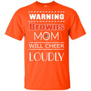Warning Mom Will Cheer Loudly Cleveland Browns T Shirts