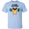 Pug - Go Hard Or Go Home T Shirts