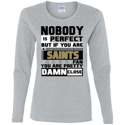 Nobody Is Perfect But If You Are A Saints Fan T Shirts