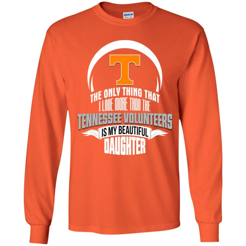 The Only Thing Dad Loves His Daughter Fan Tennessee Volunteers T Shirt