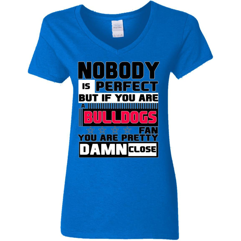 Nobody Is Perfect But If You Are A Bulldogs Fan T Shirts