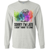 Sorry I'm Late I Didn't Want To Come Pug-min T Shirts