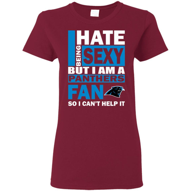 I Hate Being Sexy But I Am A Carolina Panthers Fan T Shirt