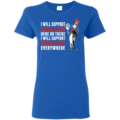 I Will Support Everywhere Toronto Blue Jays T Shirts