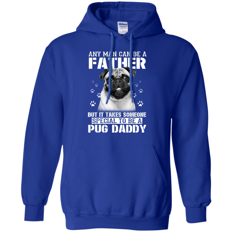 It Takes Someone Special To Be A Pug Daddy T Shirts