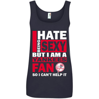 I Hate Being Sexy But I Am A New York Yankees Fan T Shirt